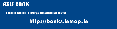 AXIS BANK  TAMIL NADU TIRUVANNAMALAI ARNI   banks information 
